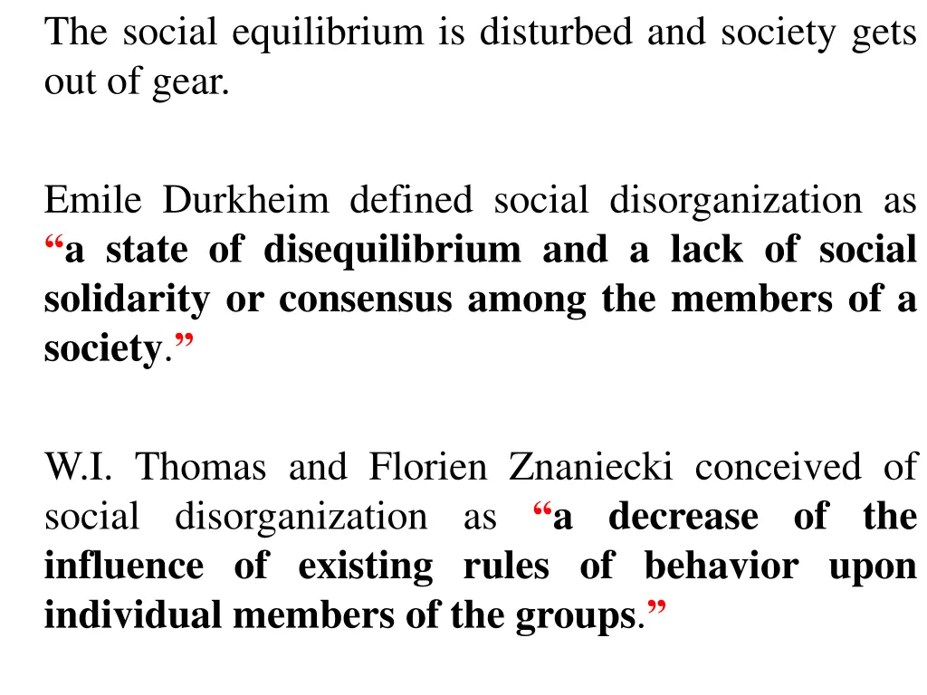 the social equilibrium is disturbed and society