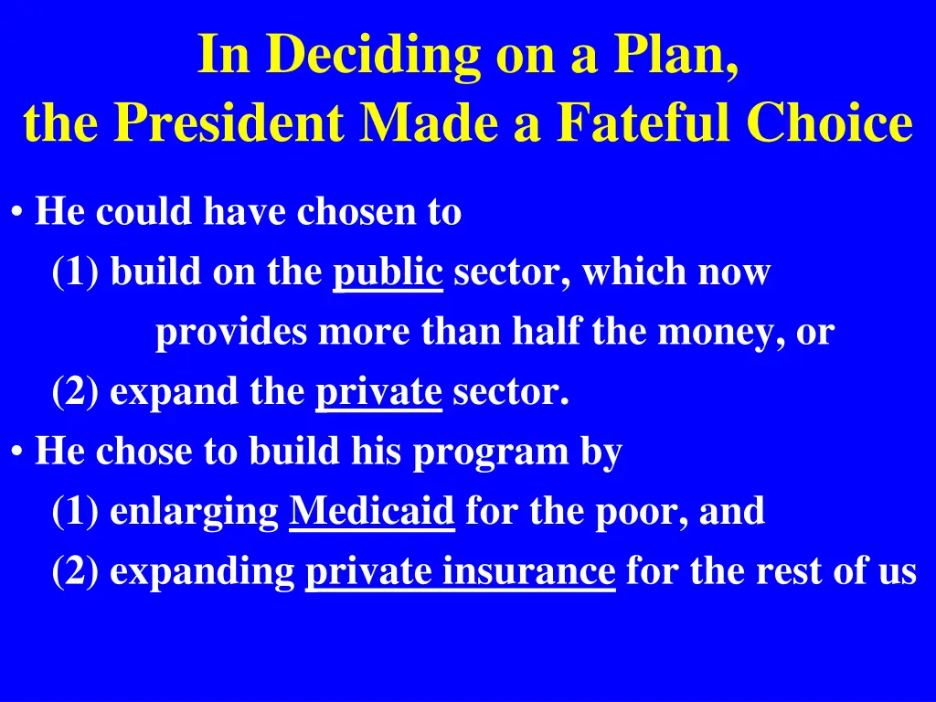 in deciding on a plan the president made