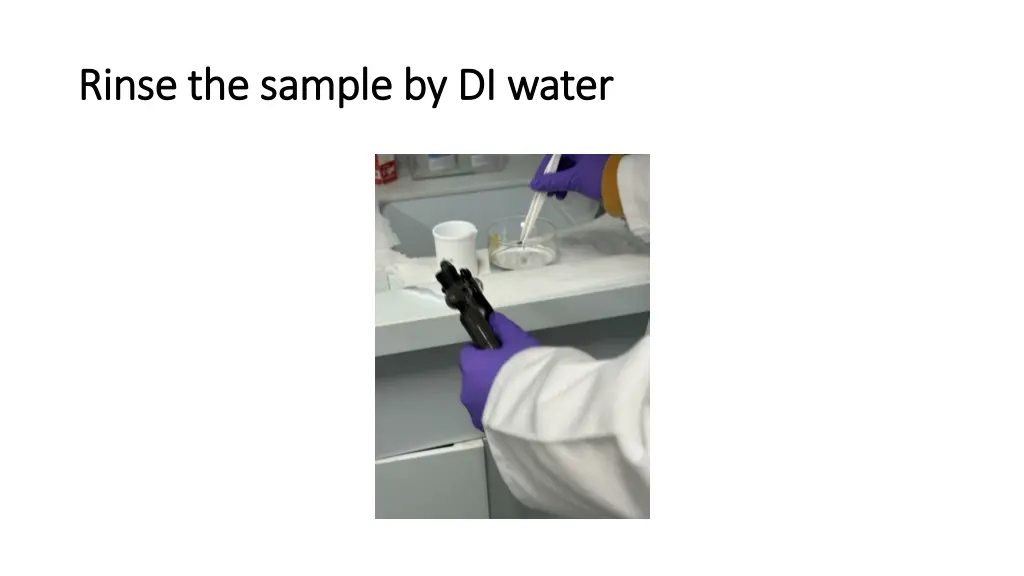 rinse the sample by di water rinse the sample
