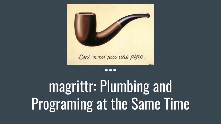 magrittr plumbing and programing at the same time