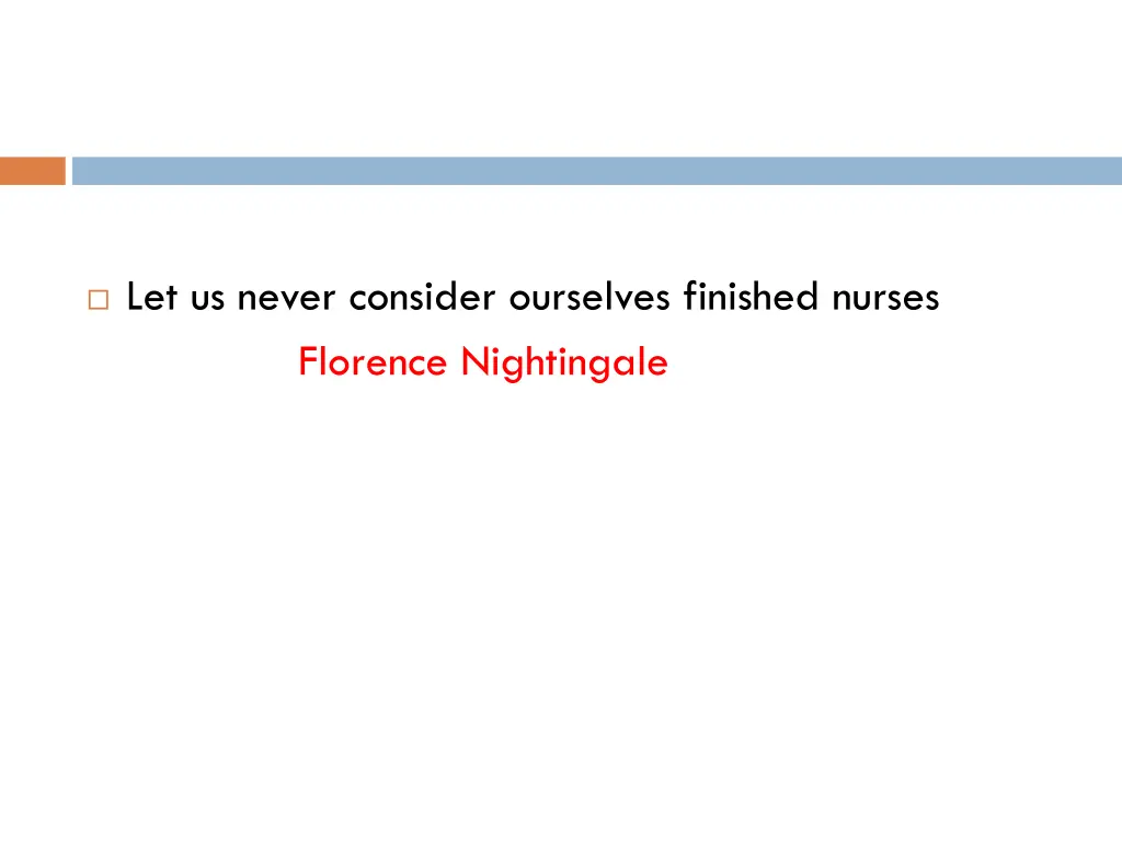 let us never consider ourselves finished nurses