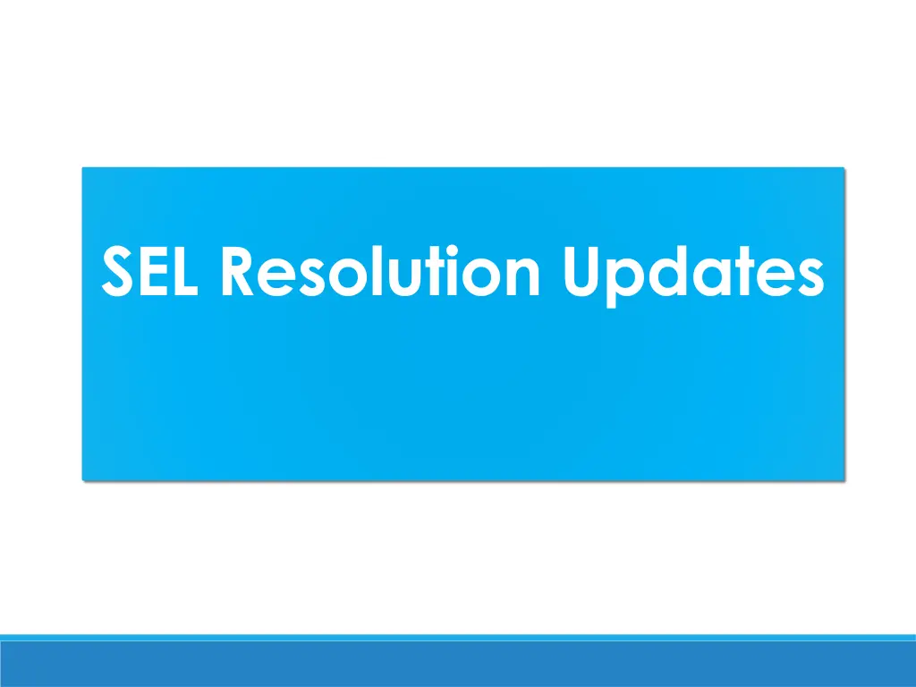 sel resolution updates