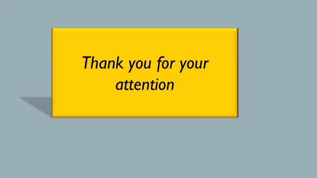 thank you for your attention
