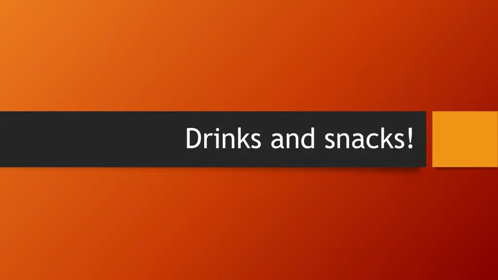 drinks and snacks
