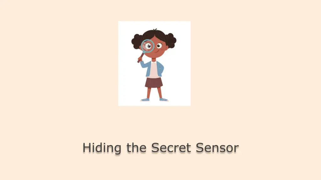 hiding the secret sensor