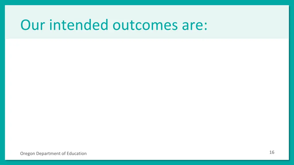 our intended outcomes are