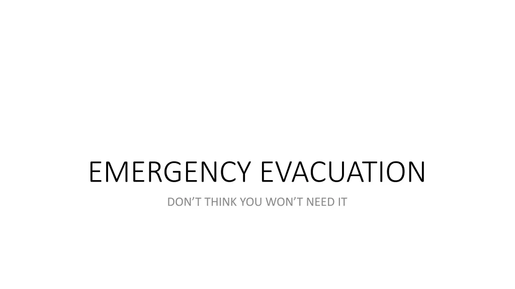 emergency evacuation don t think you won t need it