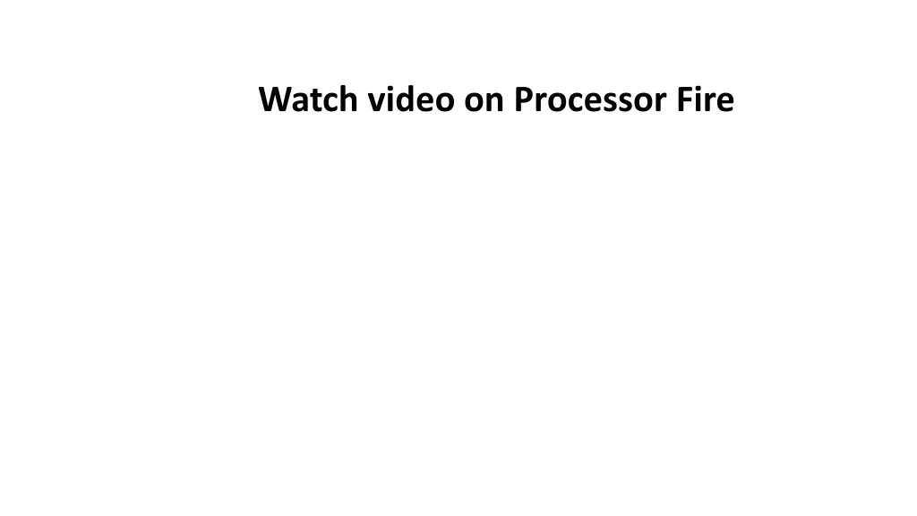 watch video on processor fire