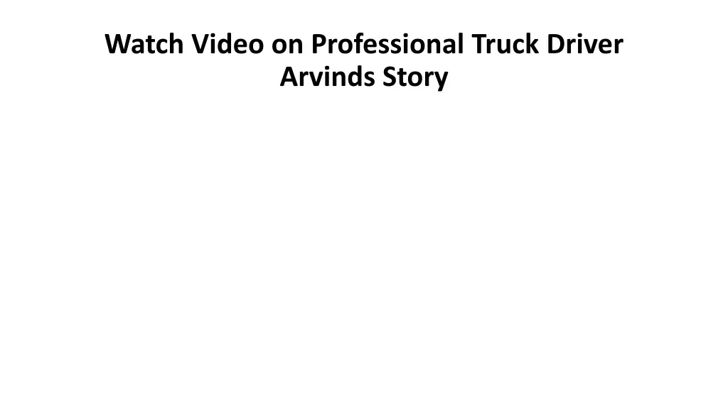 watch video on professional truck driver arvinds