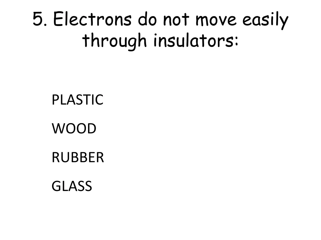 5 electrons do not move easily through insulators