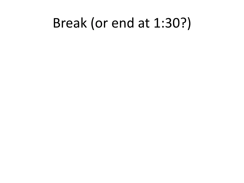 break or end at 1 30