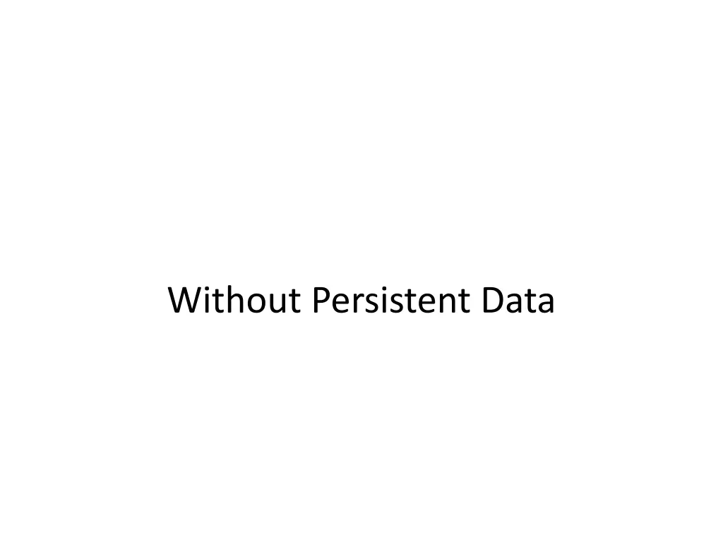 without persistent data
