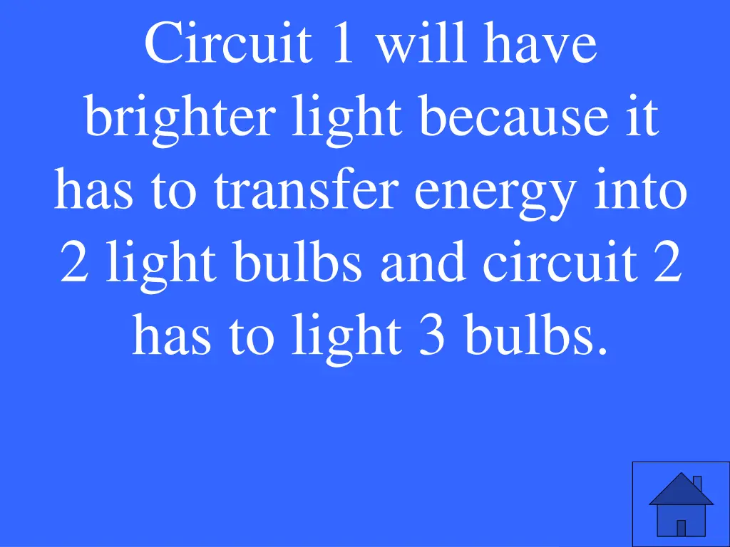 circuit 1 will have brighter light because