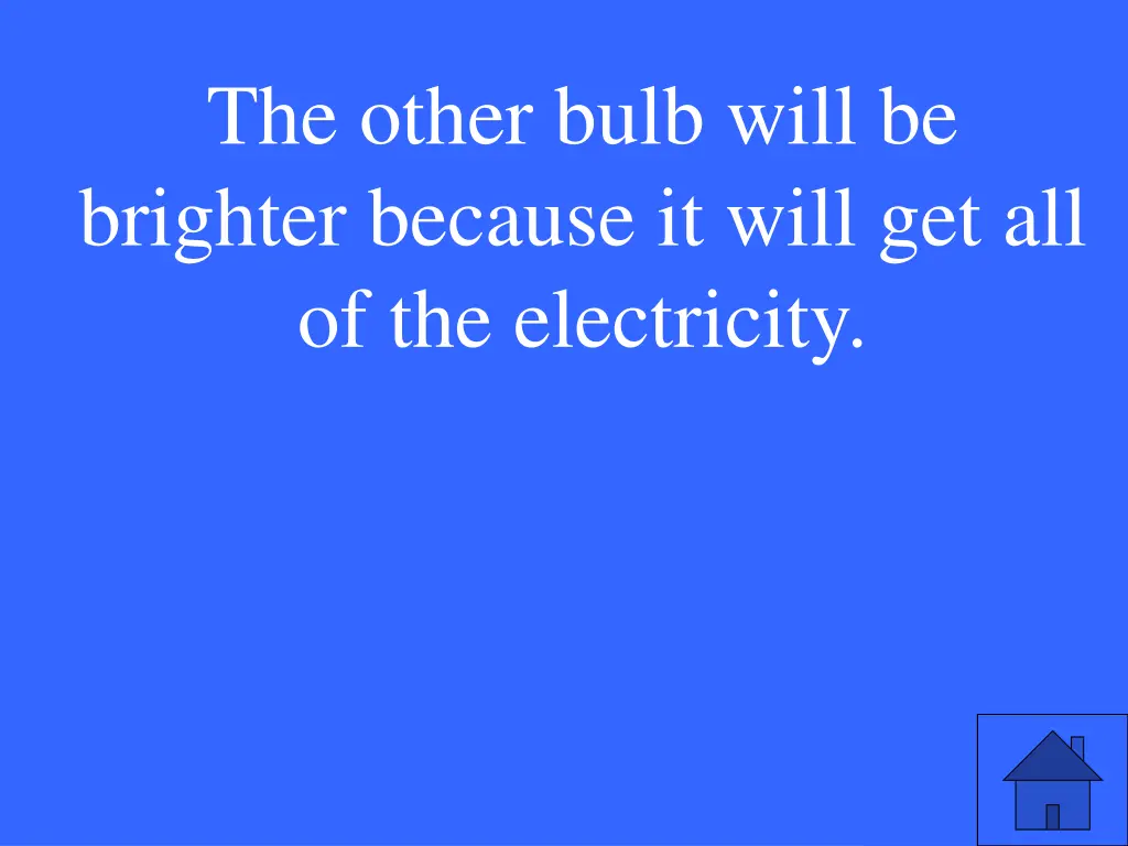 the other bulb will be brighter because it will