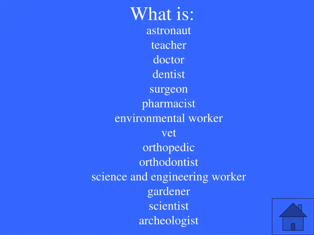what is astronaut teacher doctor dentist surgeon