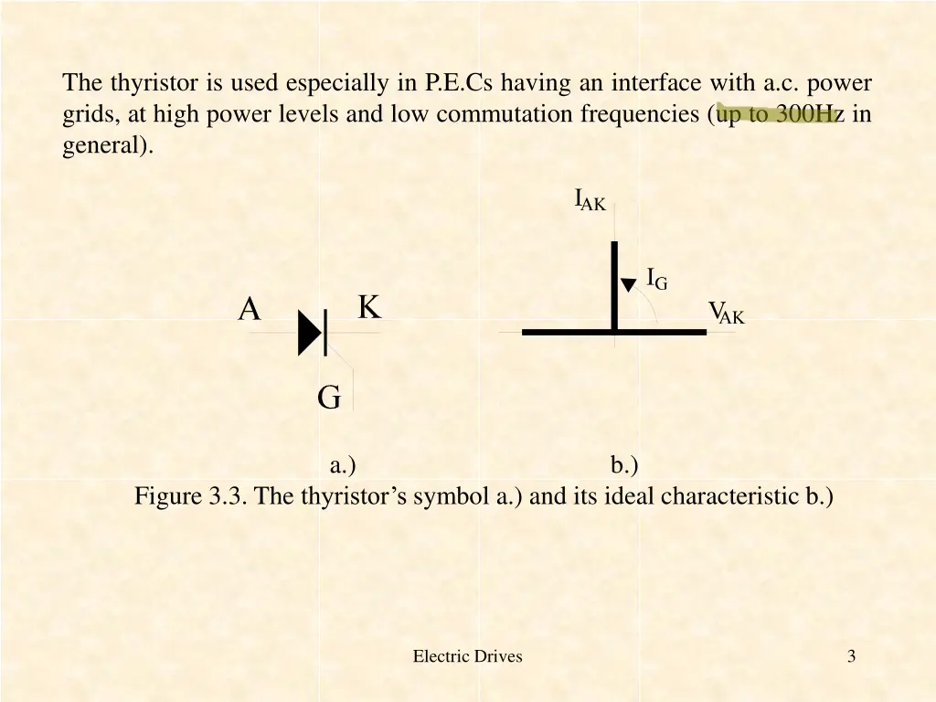the thyristor is used especially in p e cs having
