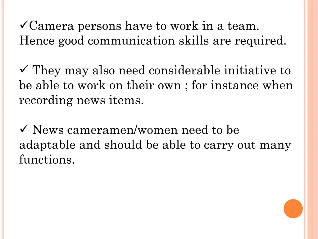 camera persons have to work in a team hence good