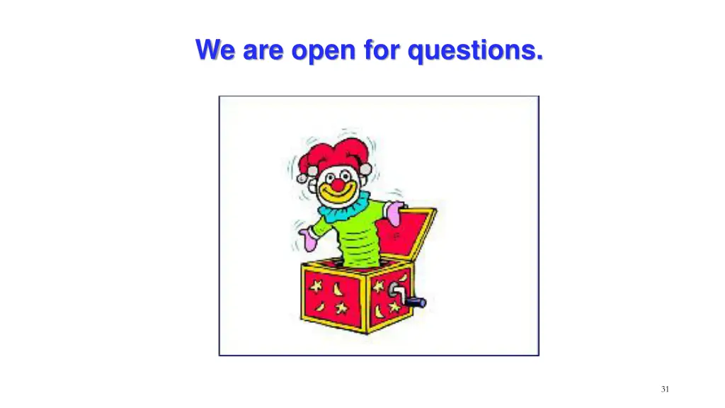 we are open for questions