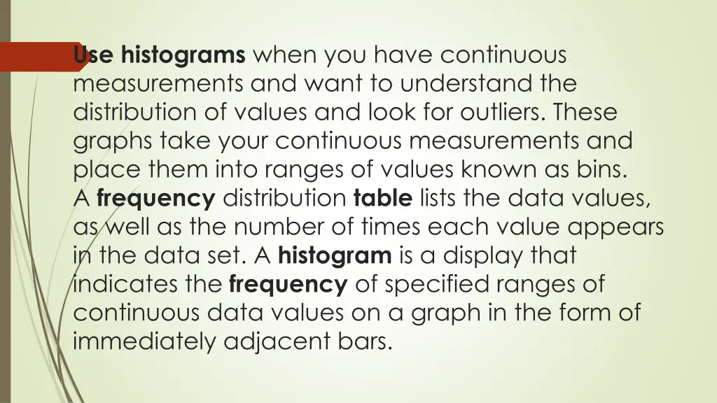 use histograms when you have continuous