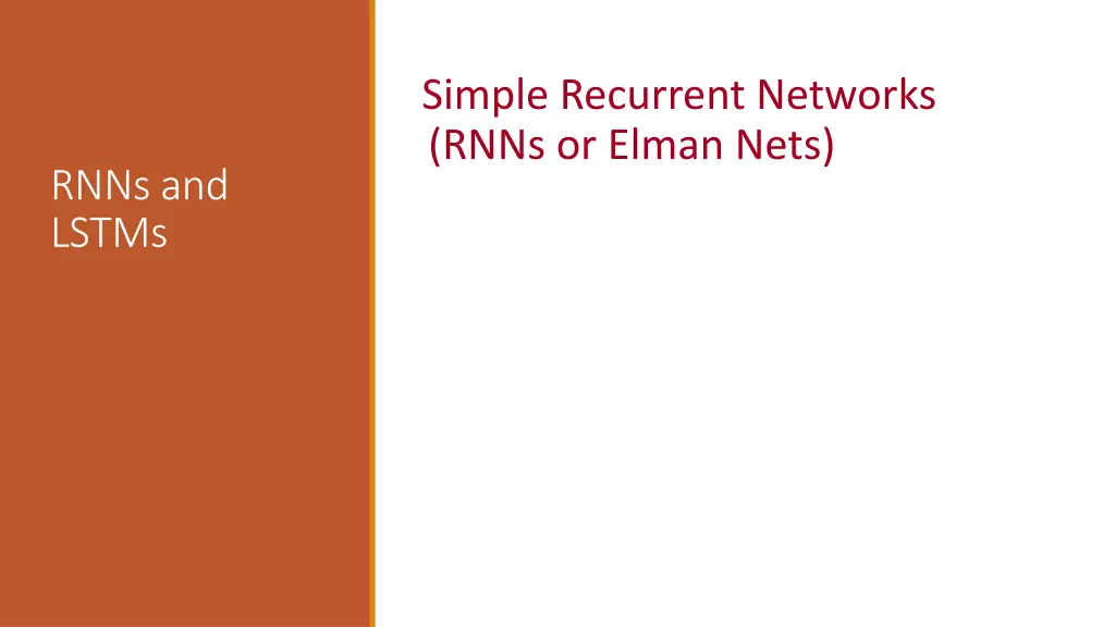 simple recurrent networks rnns or elman nets 1