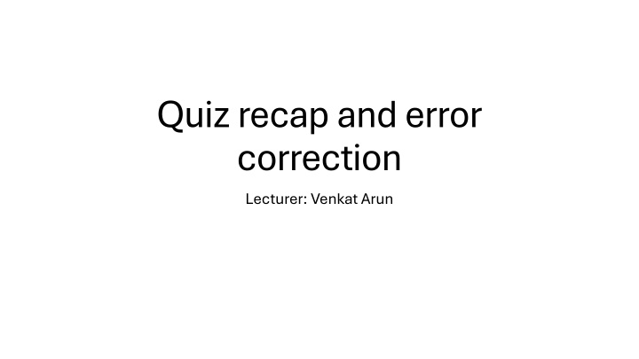 quiz recap and error correction lecturer venkat
