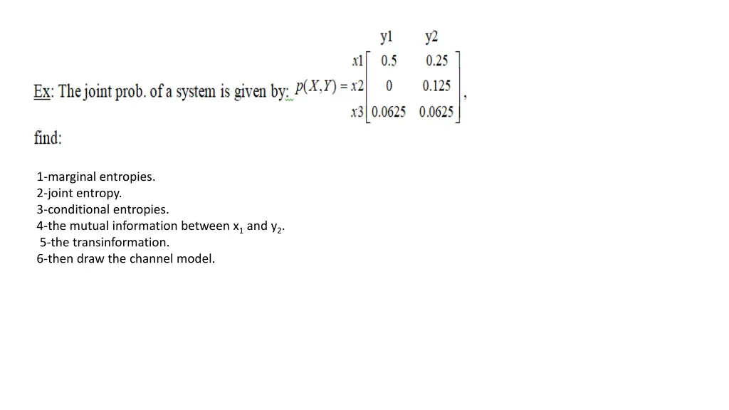 1 marginal entropies 2 joint entropy