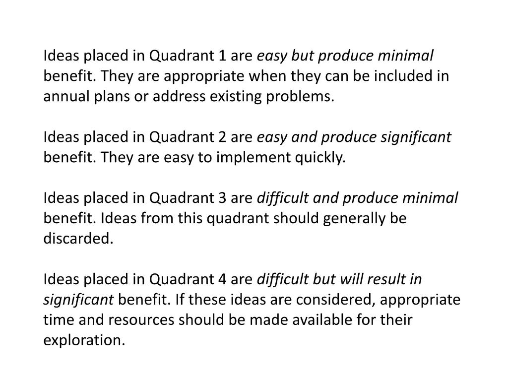 ideas placed in quadrant 1 are easy but produce