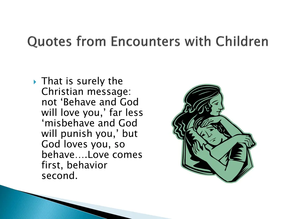 that is surely the christian message not behave