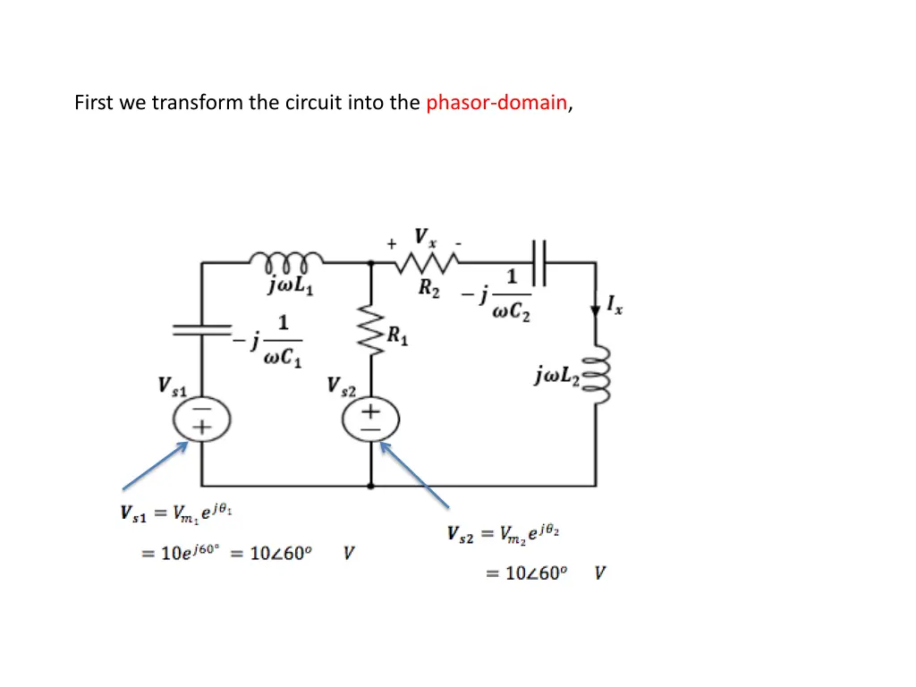 first we transform the circuit into the phasor