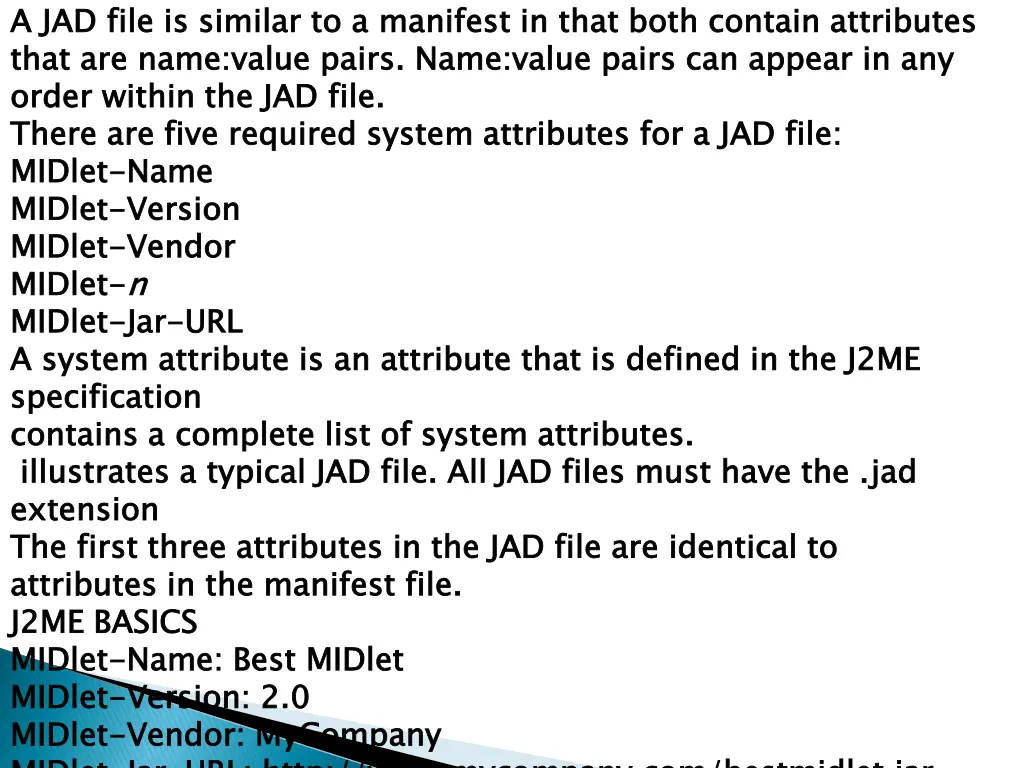 a jad file is similar to a manifest in that both