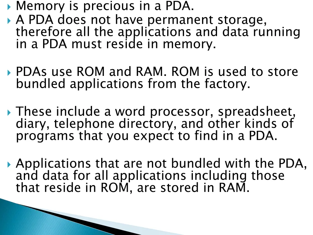 memory is precious in a pda a pda does not have