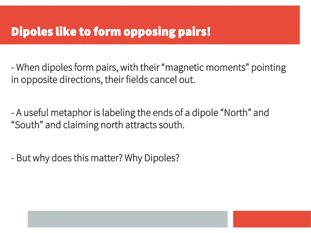 dipoles like to form opposing pairs dipoles like