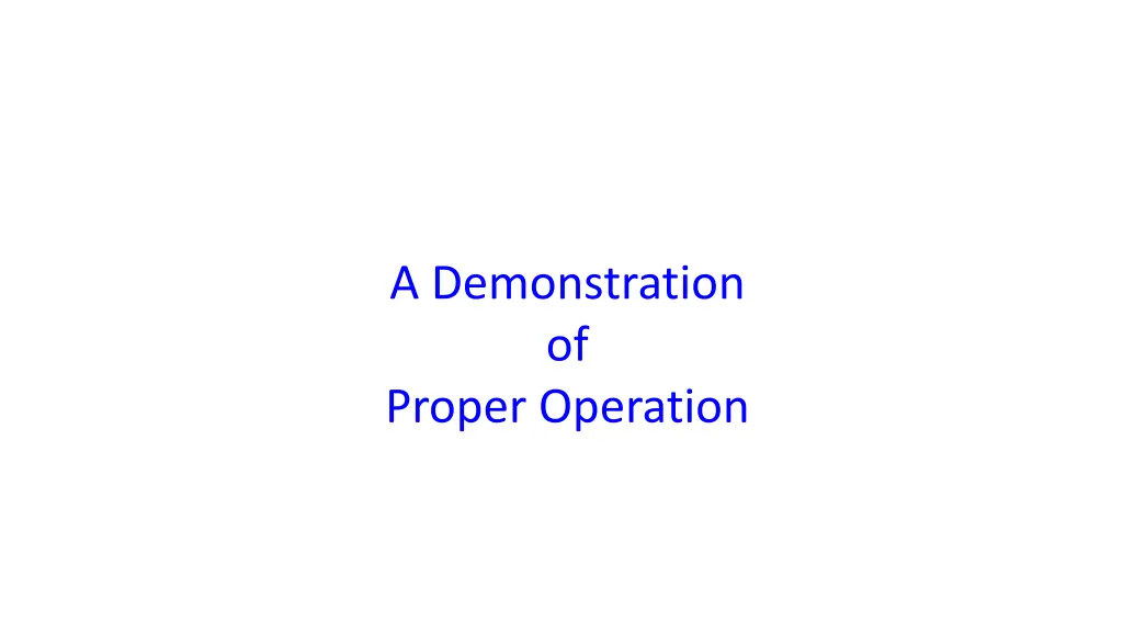 a demonstration of proper operation