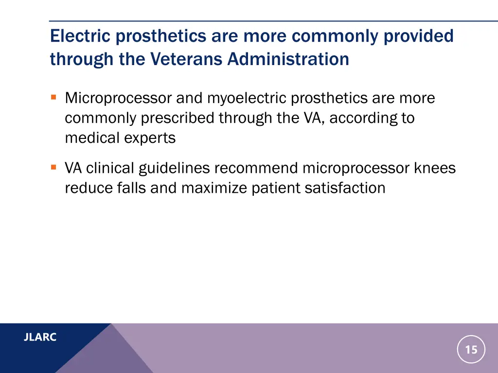electric prosthetics are more commonly provided