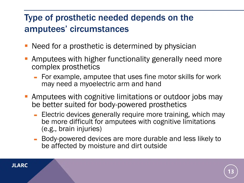 type of prosthetic needed depends on the amputees