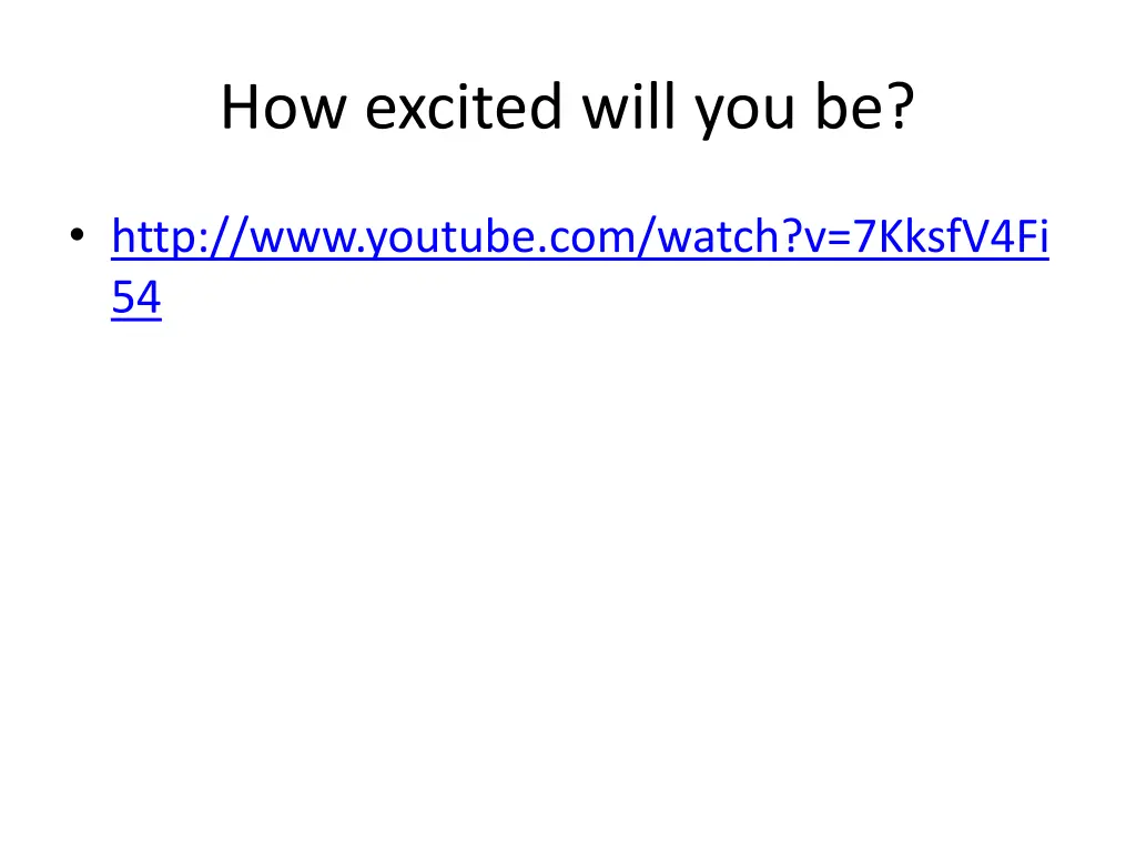 how excited will you be