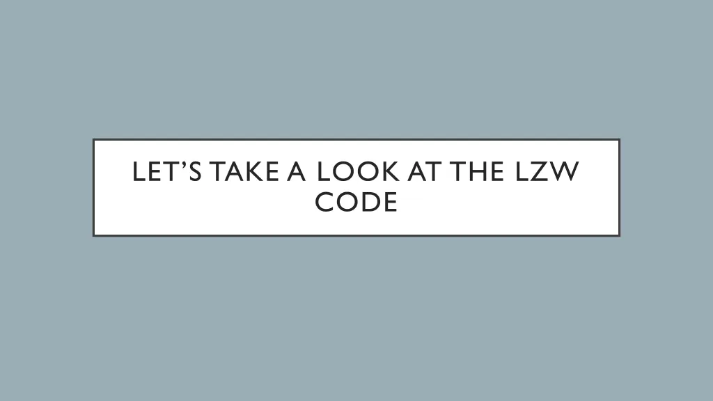 let s take a look at the lzw code