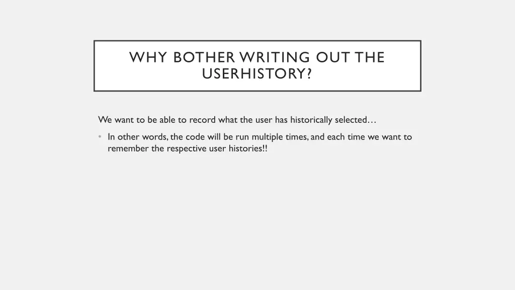 why bother writing out the userhistory