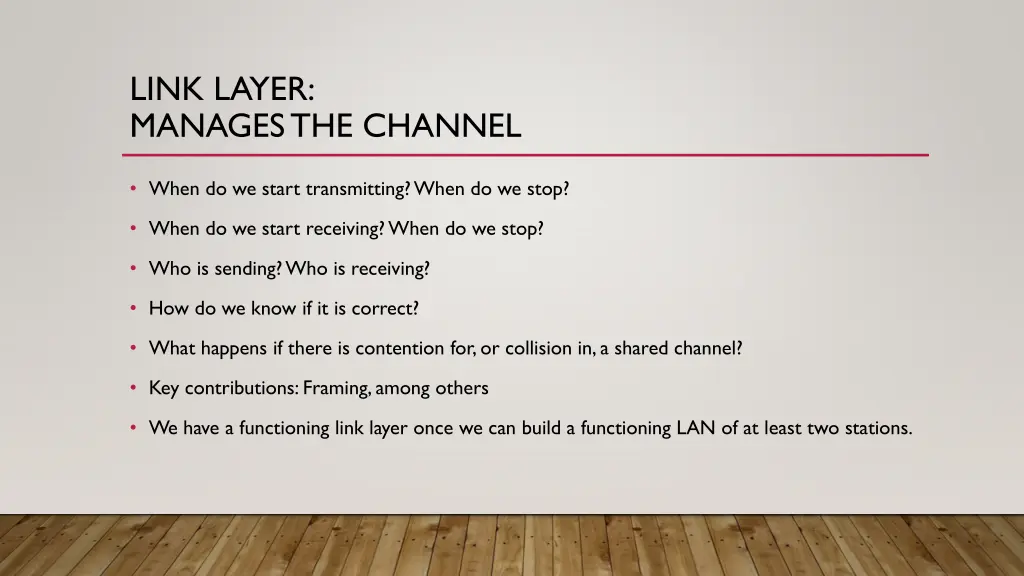link layer manages the channel