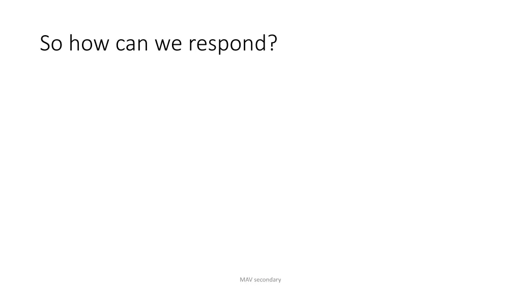 so how can we respond