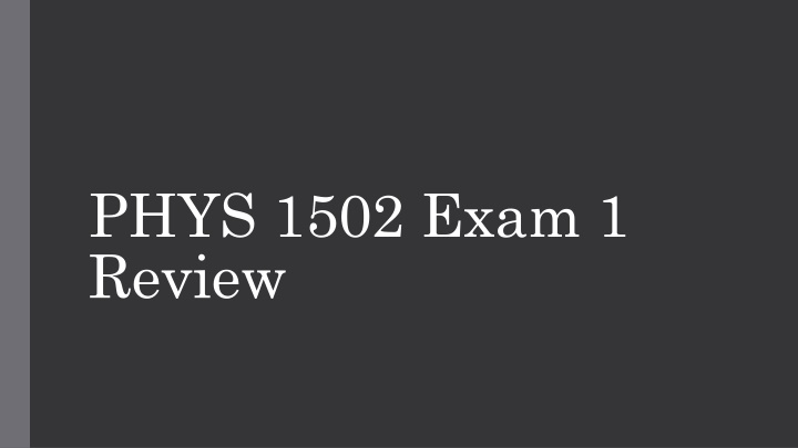 phys 1502 exam 1 review