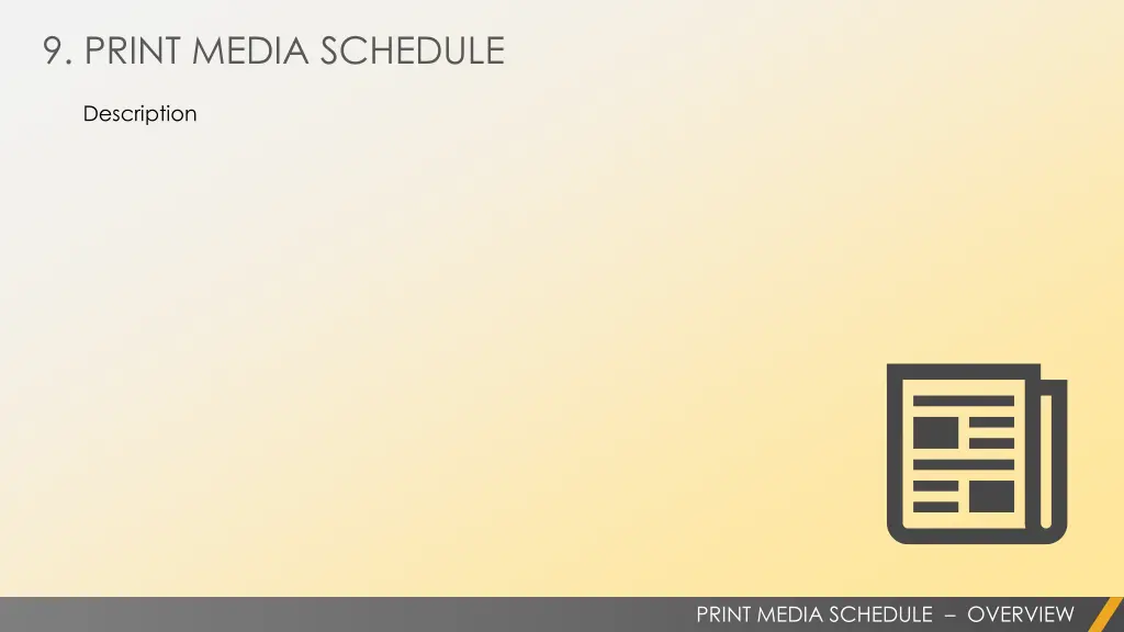 9 print media schedule