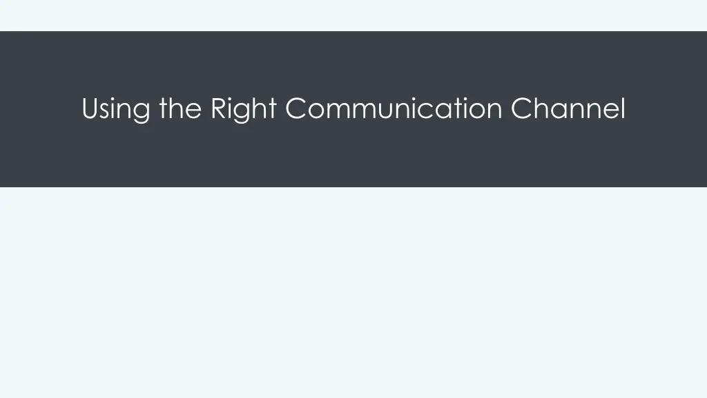 using the right communication channel
