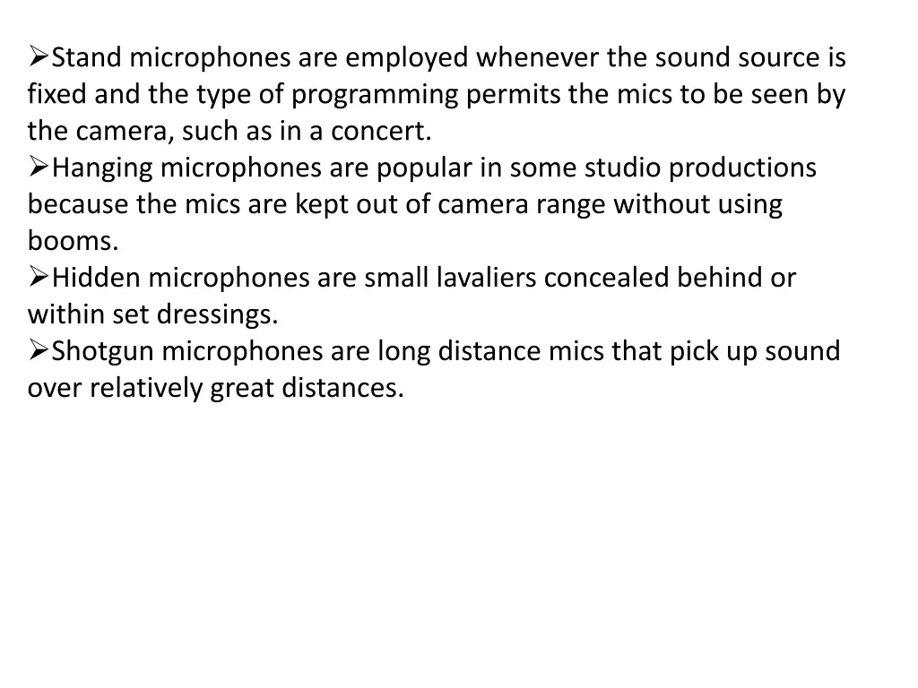 stand microphones are employed whenever the sound