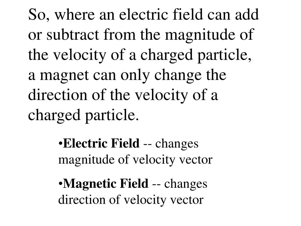 so where an electric field can add or subtract