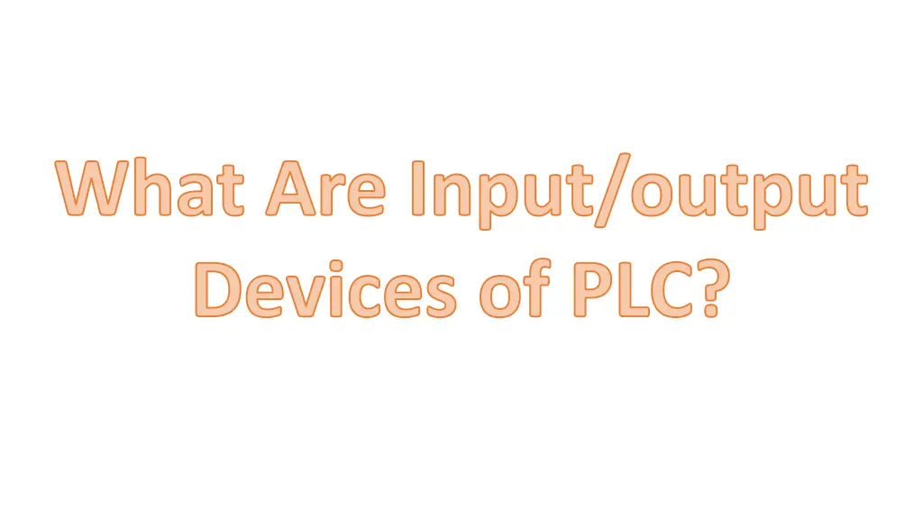 what are input output devices of plc