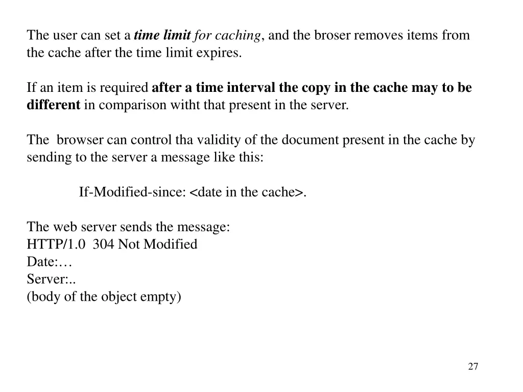 the user can set a time limit for caching