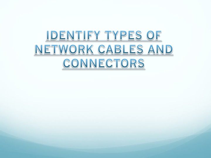 identify types of network cables and connectors