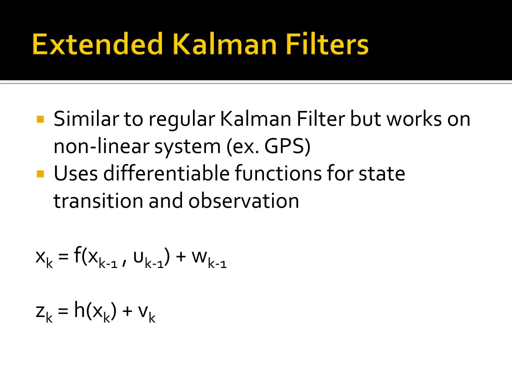 similar to regular kalmanfilter but works