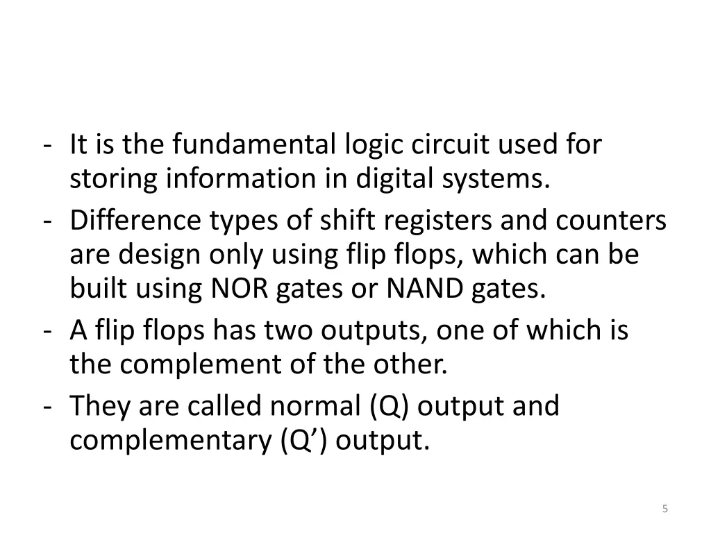 it is the fundamental logic circuit used